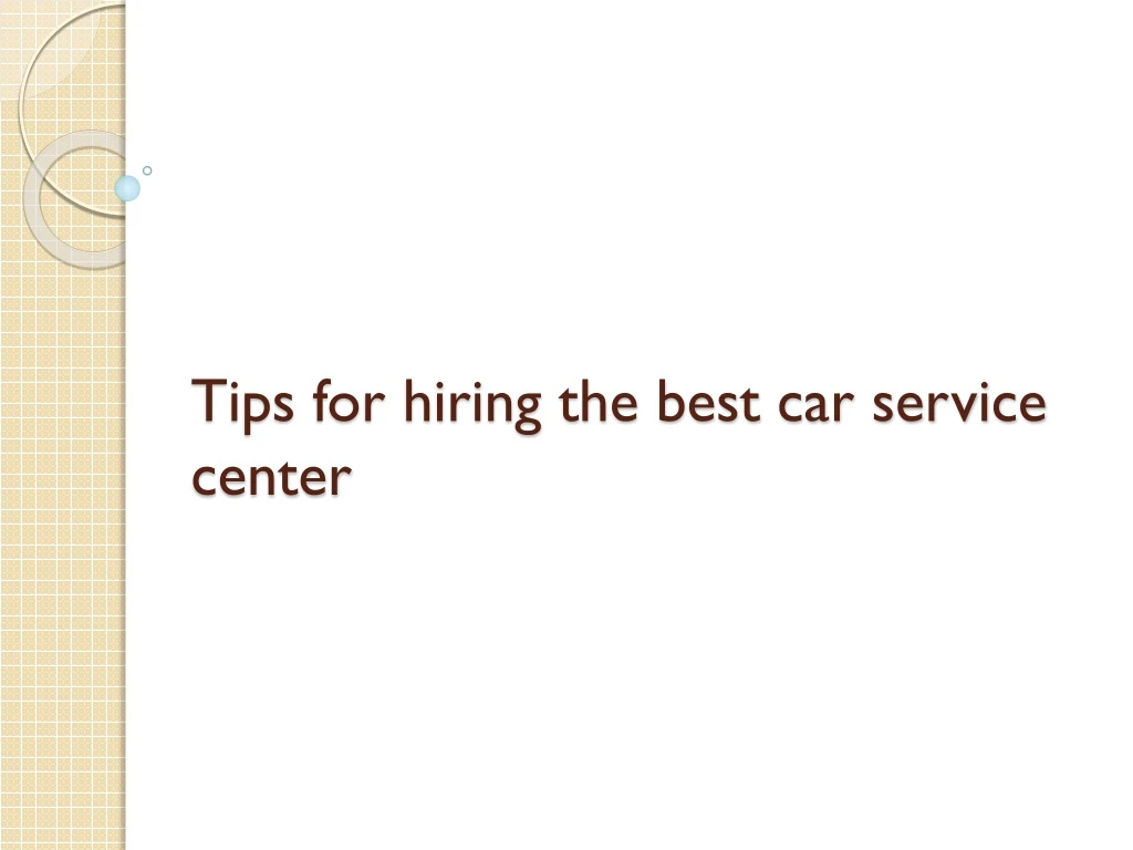 tips for hiring the best car service center