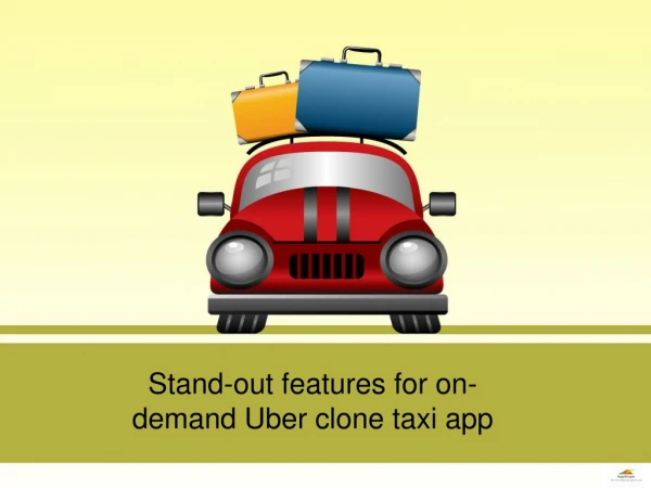 Stand-out features for on-demand Uber clone taxi app