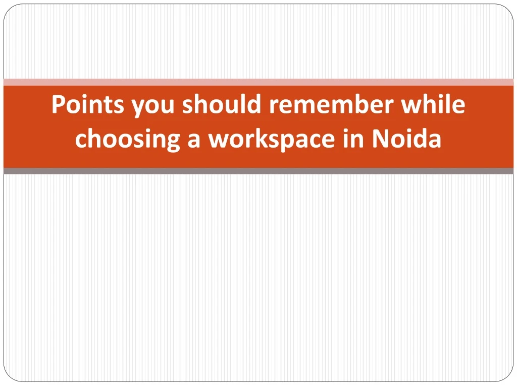 points you should remember while choosing a workspace in noida