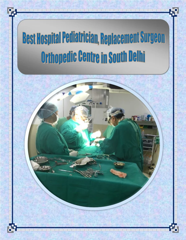 Best Hospital Pediatrician, Replacement Surgeon, Orthopedic Centre in South Delhi