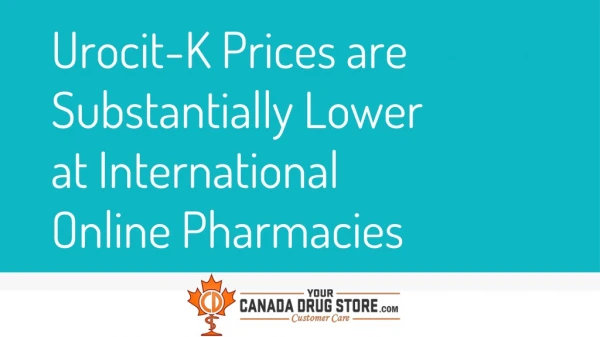 Urocit-K Prices are Substantially Lower at International Online Pharmacies