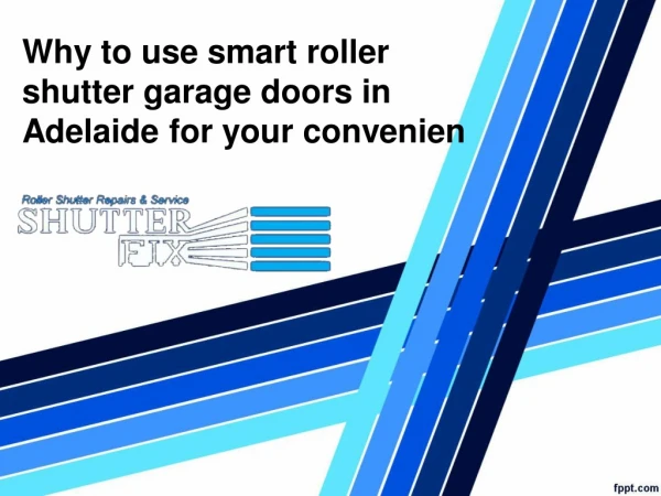 Why to use smart roller shutter garage doors in Adelaide for your convenien