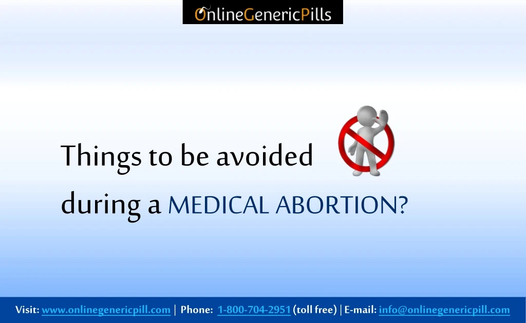 t hings to be avoided during a medical abortion