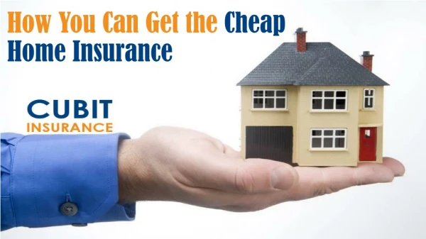 How You Can Get the Cheap Home Insurance