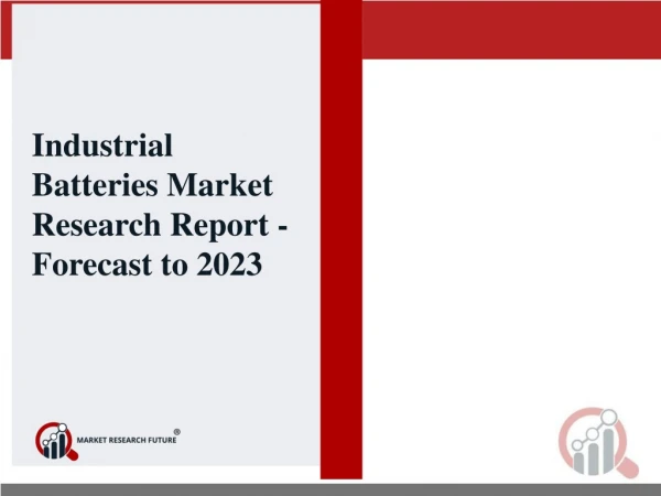 Industrial Batteries Market: A Guide to Competitive Landscape, Key Country Analysis, state funding initiatives