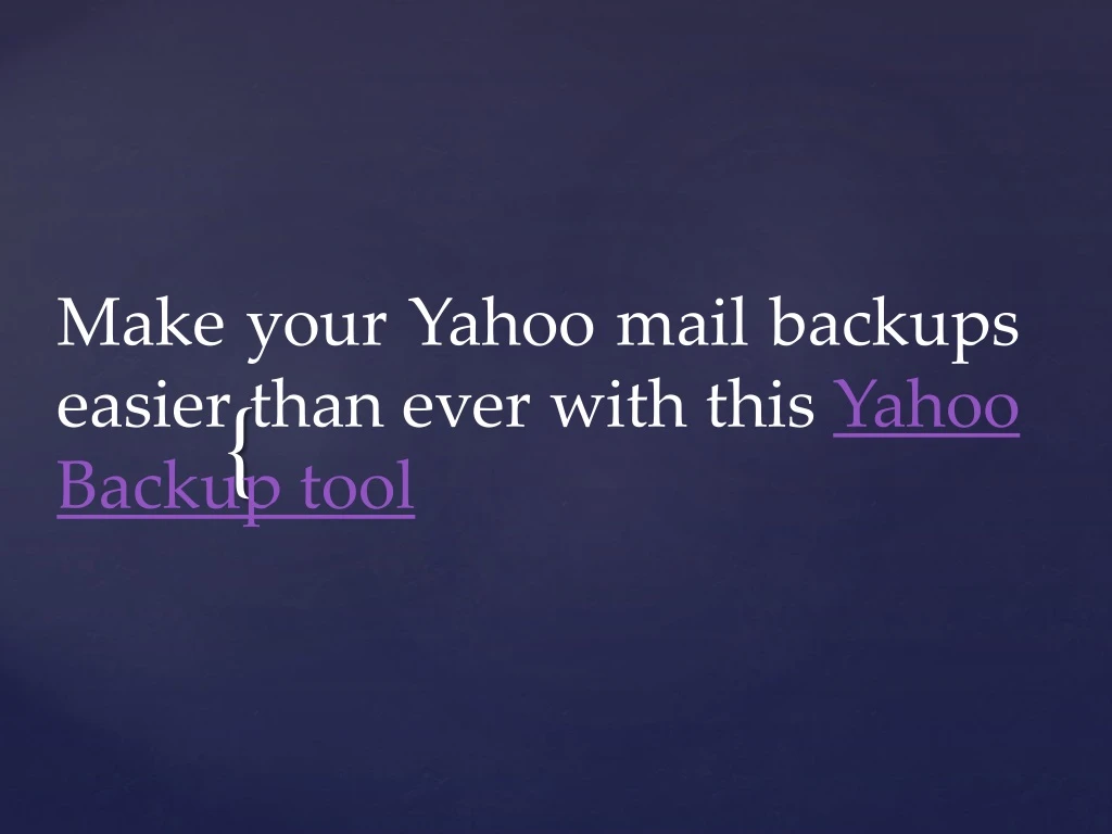 make your yahoo mail backups easier than ever with this yahoo backup tool