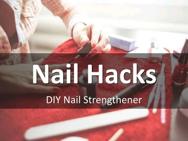 DIY Nail Strengthener for Strong, Healthy & Shiny Nails