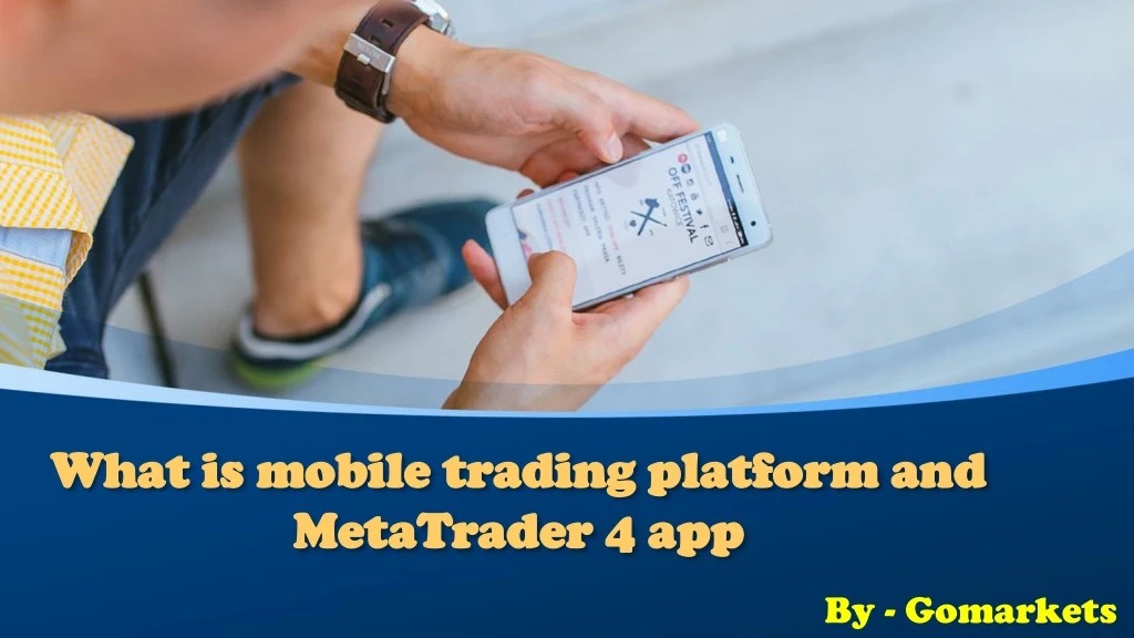 what is mobile trading platform and metatrader 4 app