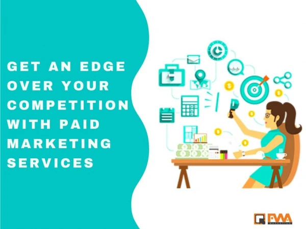 Get An Edge Over Your Competition With Paid Marketing Services