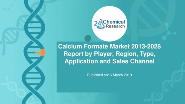 Calcium Formate Market 2013-2028 Report by Player, Region, Type, Application and Sales Channel
