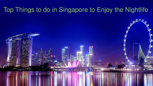 Top Things to do in Singapore to Enjoy the Nightlife
