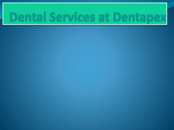 Dental Services at Dentapex