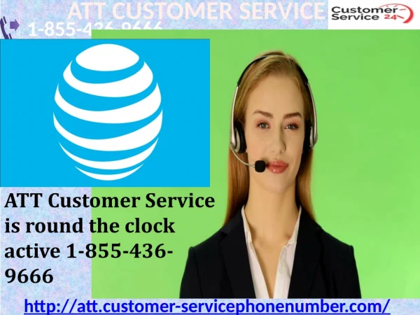 ATT Customer Service is round the clock active 1-855-436-9666