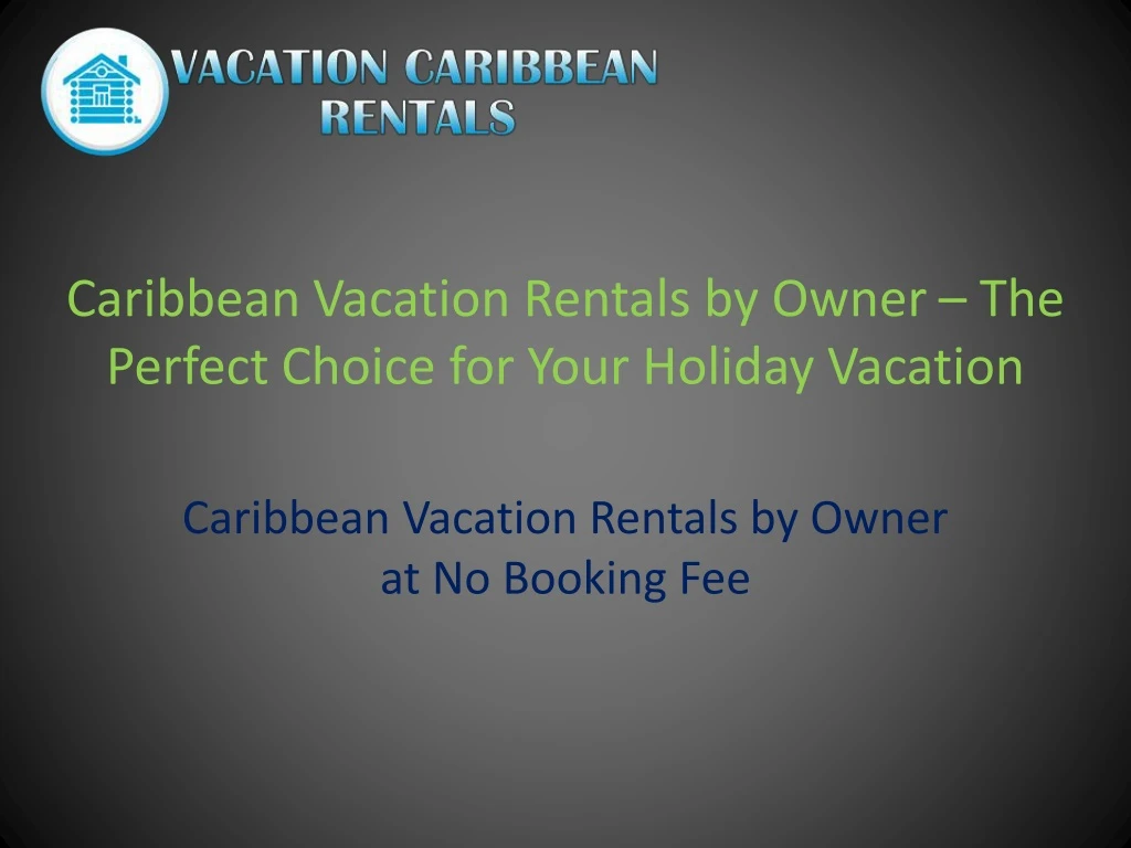 caribbean vacation rentals by owner the perfect choice for your holiday vacation