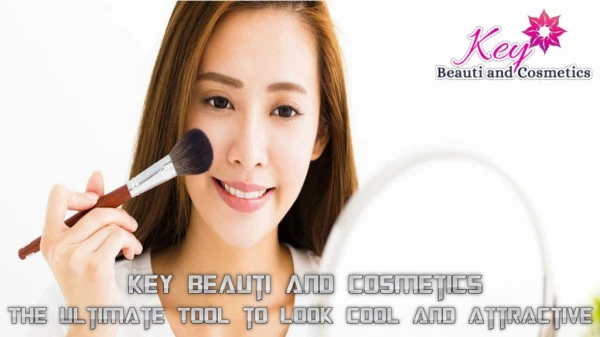Key Beauti and Cosmetics - The Ultimate Tool to Look Cool and Attractive