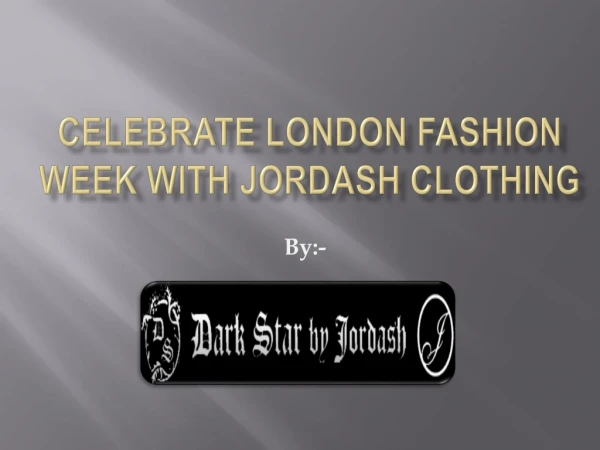 Celebrate This London Fashion Week With Jordash Clothing