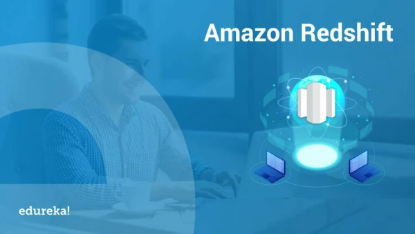Amazon Redshift Tutorial | AWS Tutorial for Beginners | AWS Certification Training | Edureka