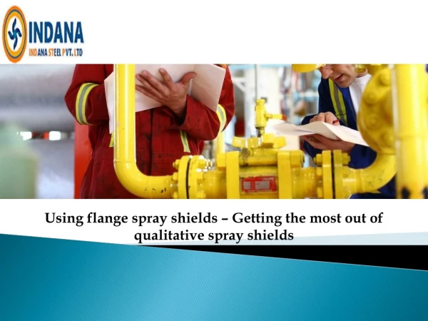 Using flange spray shields – Getting the most out of qualitative spray shields