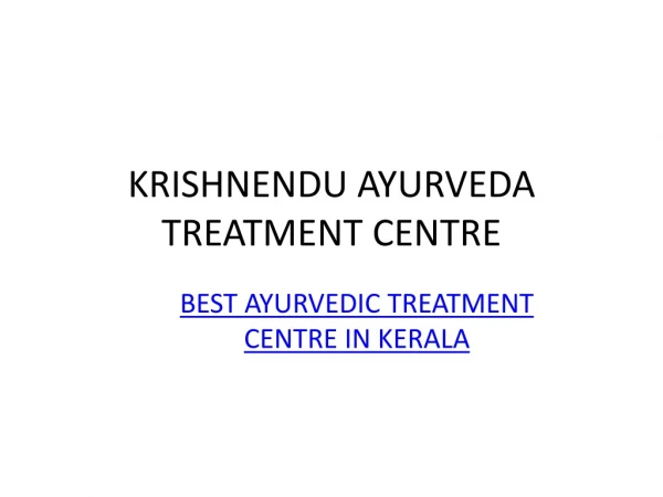 Ayurvedic Treatment centre in Kerala|Ayurveda/Ayurvedic Treatment Packages Kerala|Krishnendu Ayurveda