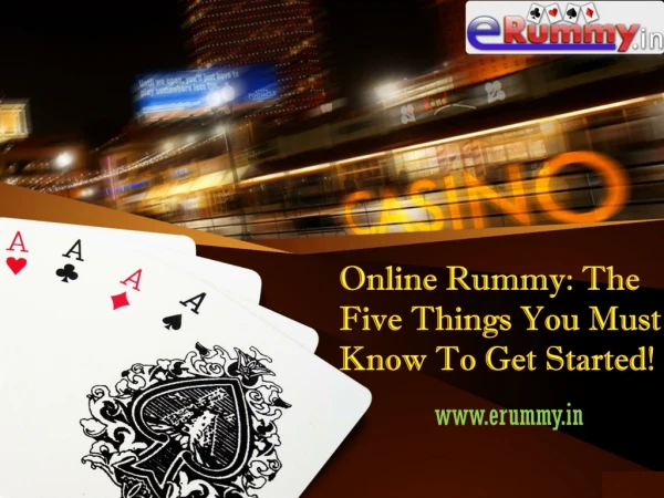 Online Rummy: The Five Things You Must Know To Get Started!