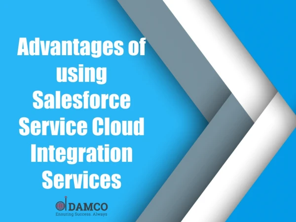 Advantages of using Salesforce Service Cloud Integration Services