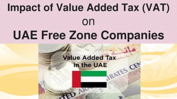 Impact of Value Added Tax (VAT) On UAE Free Zone Companies