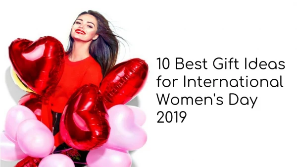 10 Best Gift Ideas for International Women's Day 2019
