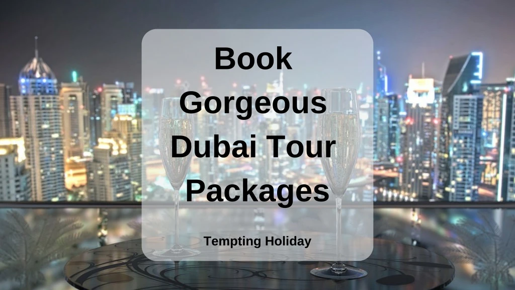 book gorgeous dubai tour packages