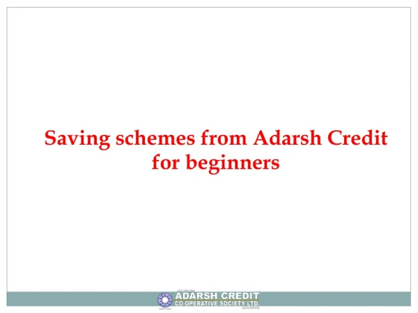 Saving schemes from Adarsh Credit for beginners