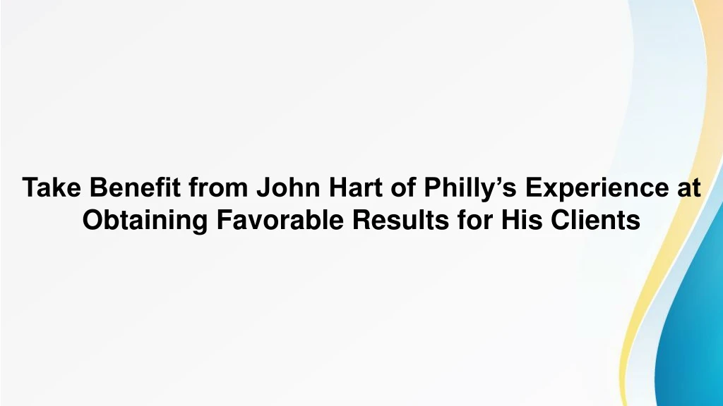 take benefit from john hart of philly