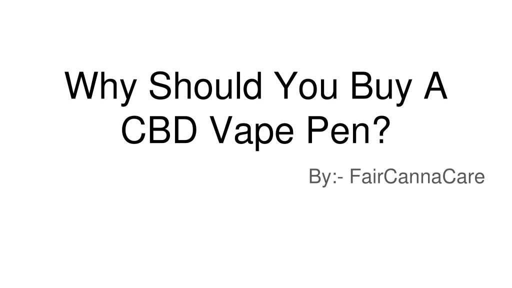 why should you buy a cbd vape pen