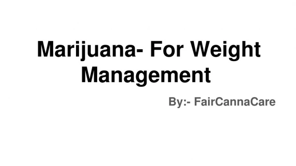 Marijuana- For Weight Management