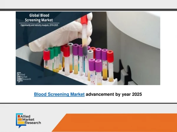 Blood Screening Market Size, Share, Forecast and Industry Analysis - 2025