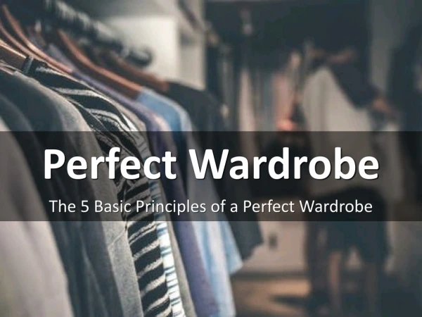 The 5 Basic Principles of a Perfect Wardrobe