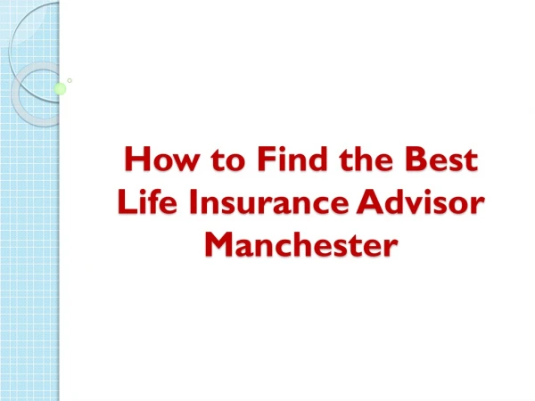 How to Find the Best Life Insurance Advisor Manchester