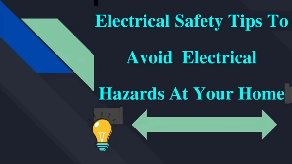 Electrical Safety Tips To Avoid Electrical Hazards At Your Home