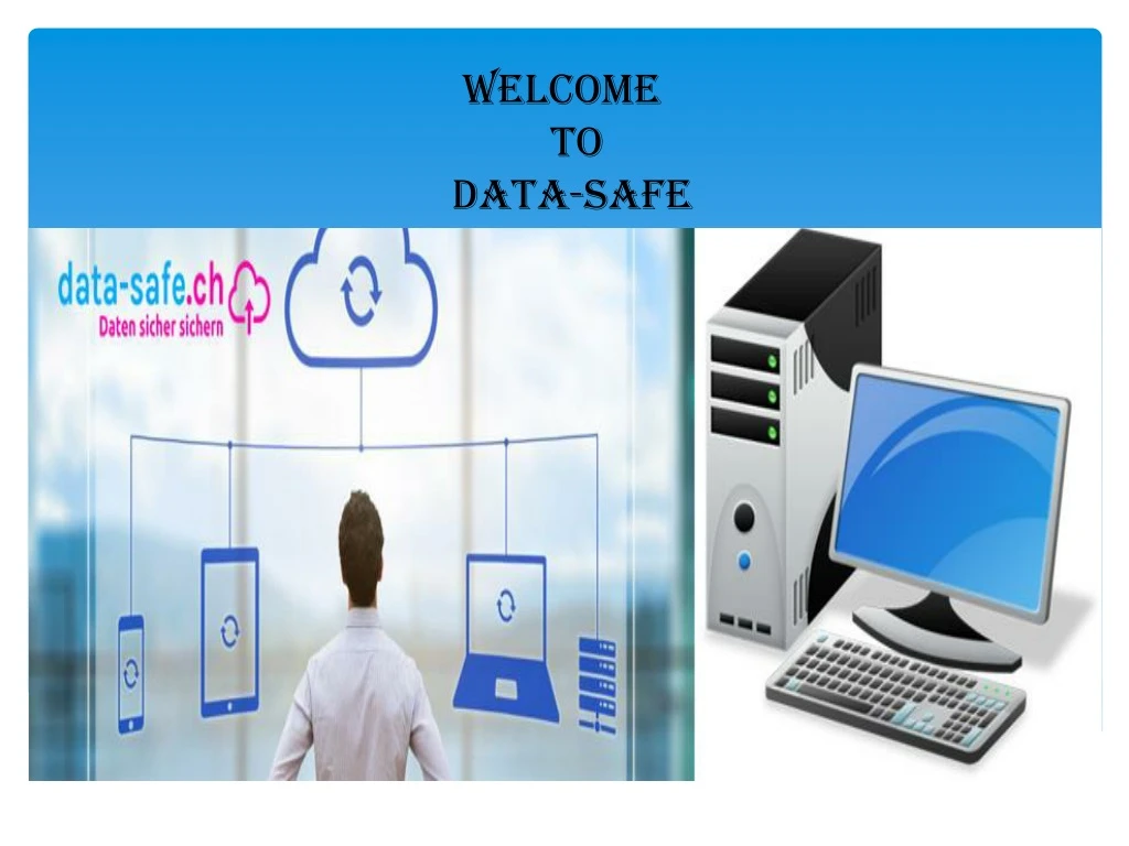 welcome to data safe