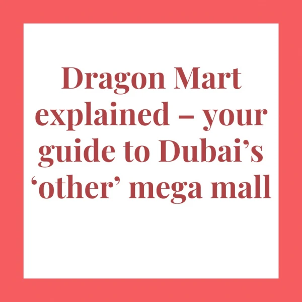 Dragon Mart explained – your guide to Dubai