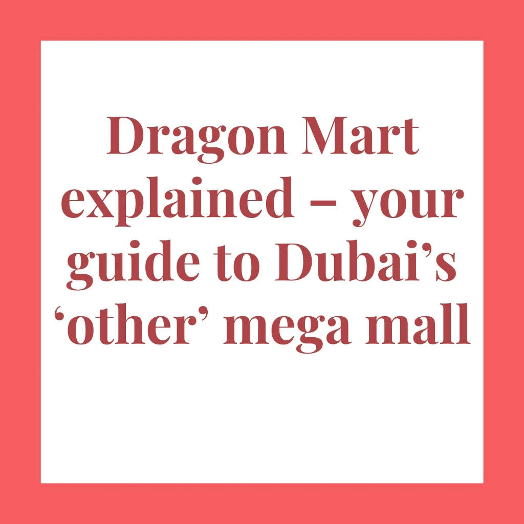 dragon mart explained your guide to dubai s other