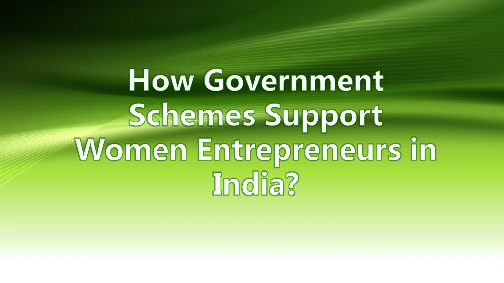 how government schemes support women entrepreneurs in india