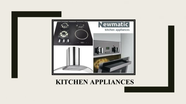 Buy Designer Kitchen Appliances with Better Features and Innovation