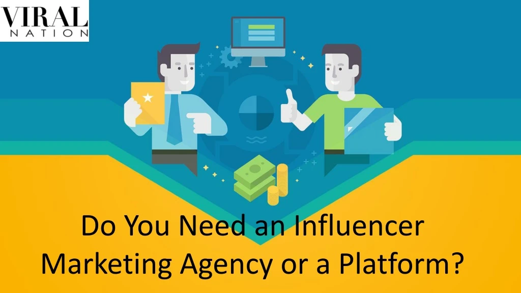 do you need an influencer marketing agency or a platform