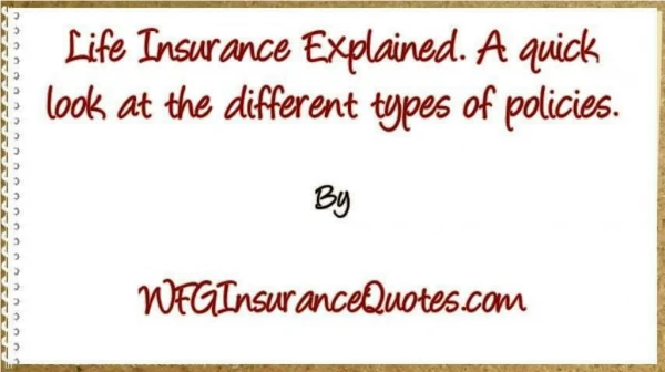 Life Insurance Explained. A quick look at the different types of policies.