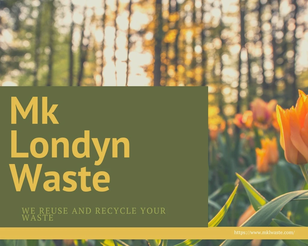 mk londyn waste we reuse and recycle your waste