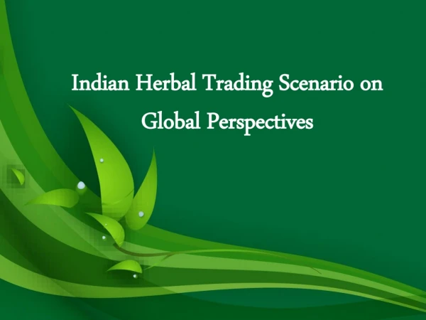 Indian Herbal Trading Scenario On Global Perspectives