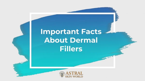 Important Facts About Dermal Fillers - AstralSkinWorld