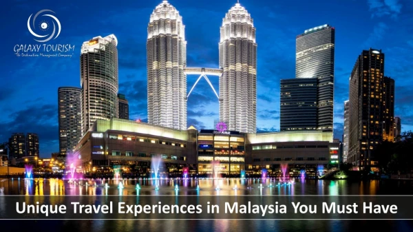 Unique Travel Experiences in Malaysia You Must Have