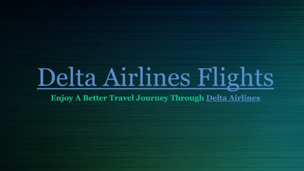 Enjoy a Better Travel Journey through Delta Airlines