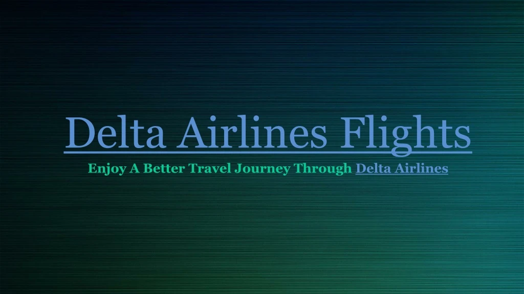 delta airlines flights enjoy a better travel