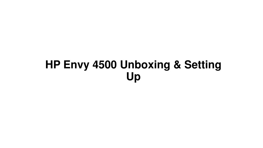 hp envy 4500 unboxing setting up